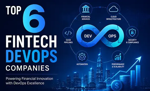 Top 6 Fintech DevOps Companies for Secure, Compliant Infrastructure